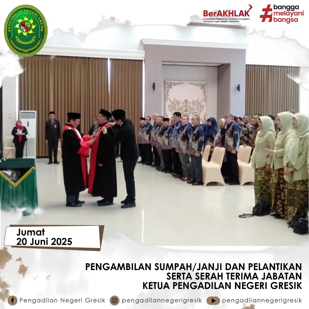 PENGAMBILAN SUMPAH/JANJI DAN PELANTIKAN SERTA SERAH TERIMA JABATAN KETUA PENGADILAN NEGERI GRESIK 