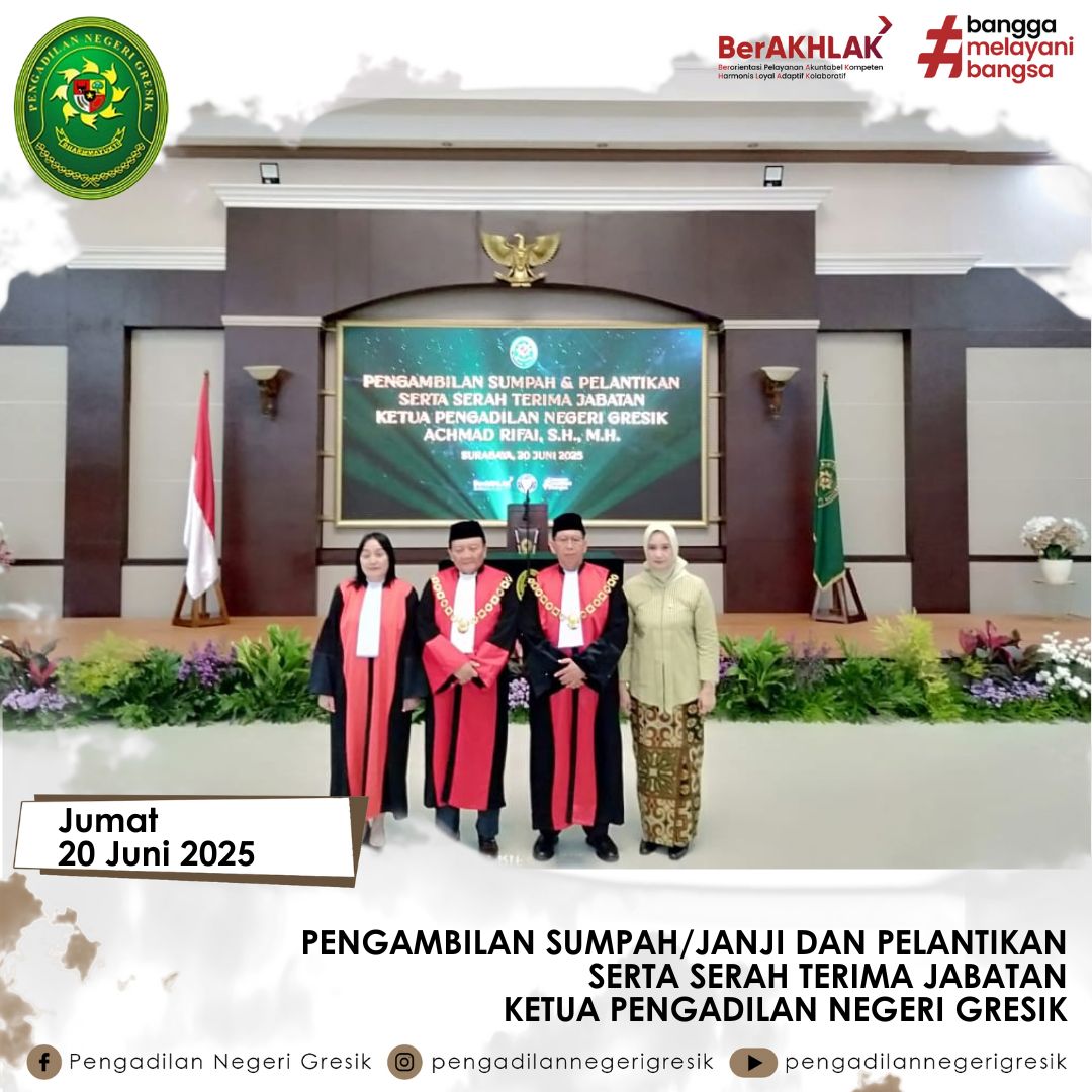 PENGAMBILAN SUMPAH/JANJI DAN PELANTIKAN SERTA SERAH TERIMA JABATAN KETUA PENGADILAN NEGERI GRESIK 